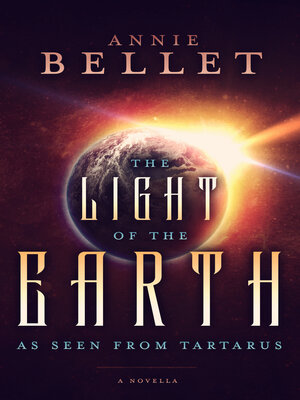 cover image of The Light of the Earth As Seen From Tartarus